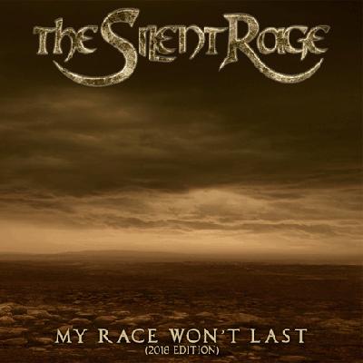 The Silent Rage : My Race Won't Last (2018 Edition)